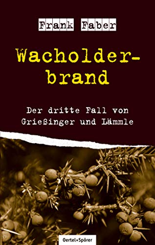 Wacholderbrand: Der dritte Fall von Grießinger und Lämmle von Oertel & Spörer